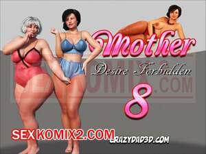 Порно комикс 3D Мама. Запретное желание. Часть 8. Mother Desire Forbidden. CrazyDad3D Порно комикс 3D Мама. Запретное желание. Часть 8. Mother Desire Forbidden. CrazyDad3D