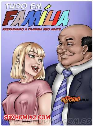 Порно комикс Все в семье. Часть 3. Подготовка дочери. Tudo em familia. HQporno Порно комикс Все в семье. Часть 3. Подготовка дочери. Tudo em familia. HQporno